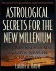 Image for Astrological Secrets for the New Millennium : How to Create the Future You Want - with a Little Help from the Cosmos