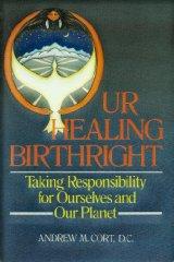 Image for Our Healing Birthright: Taking Responsibility for Ourselves and Our Planet