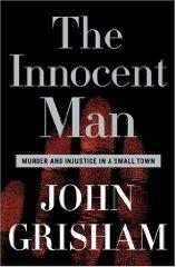 Image for The Innocent Man: Murder and Injustice in a Small Town