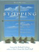 Image for Stopping: How to be Still When You Have to Keep Going