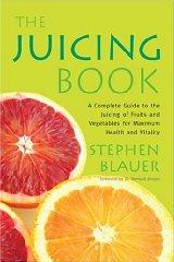 Image for The Juicing Book: A Complete Guide to the Juicing of Fruits and Vegetables for Maximum Health