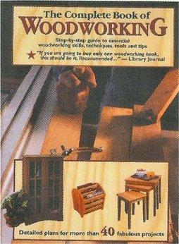 Image for The Complete Book of Woodworking: Detailed Plans for More Than 40 Fabulous Projects