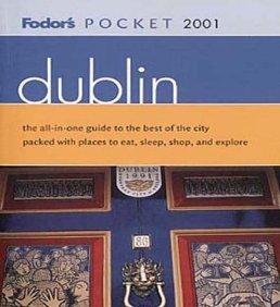Image for Fodor's Pocket Dublin 2001: The All-in-One Guide to the Best of the City Pa cked with Places to Eat, Sleep, S hop and Explore (Po