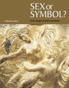 Image for Sex Or Symbol? Erotic Images of Greece and Rome