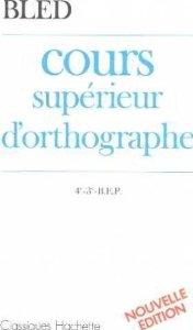 Image for COURS SUPERIEUR D'ORTHOGRAPHE 4EME/3EME. Cahier de l'élève, édition 1986