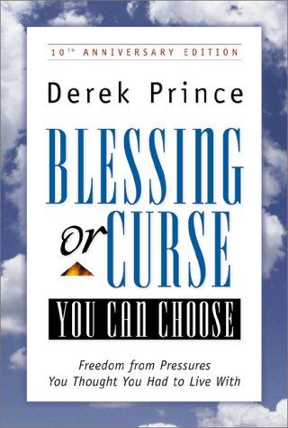 Image for Blessing or Curse: You Can Choose: Freedom from Pressures You Thought You H ad to Live With