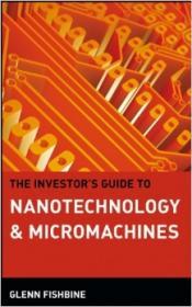 Image for The Investor's Guide to Nanotechnology and Micromachines