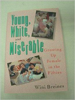 Image for Young, white, and miserable: Growing up female in the fifties