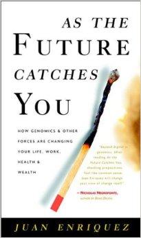 Image for As the Future Catches You: How Genomics & Other Forces Are Changing Your Li fe, Work, Health & Wealth