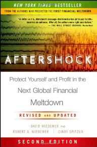 Aftershock: Protect Yourself and Profit in the Next Global Financial Meltdo wn
