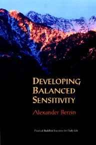 Image for Developing Balanced Sensitivity: Practical Buddhist Exercises for Daily Lif e.