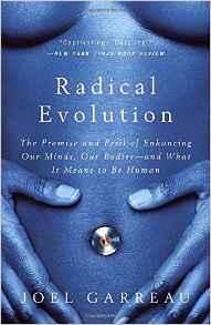 Image for Radical Evolution: The Promise and Peril of Enhancing Our Minds, Our Bodies -- and What It Means to Be Human