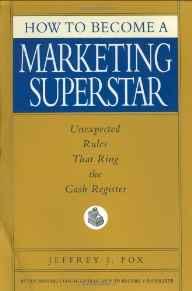 Image for How to Become a Marketing Superstar: Unexpected Rules That Ring the Cash Re gister