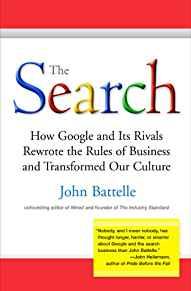 Image for The Search: How Google and Its Rivals Rewrote the Rules of Business and Tra nsformed Our Culture