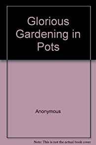 Image for Glorious Gardening in Pots
