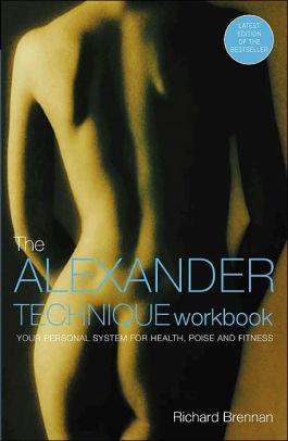 Image for The Alexander Technique Workbook: Your Personal System for Health, Poise an d Fitness