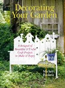 Image for Decorating Your Garden: A Bouquet of Beautiful & Useful Craft Projects to M ake & Enjoy