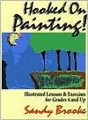 Image for Hooked on Painting!: Illustrated Lessons and Exercises for Grades 4 and Up