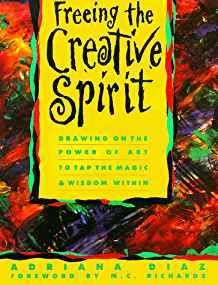 Image for Freeing the Creative Spirit: Drawing on the Power of Art to Tap the Magic a nd Wisdom Within