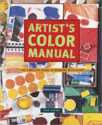 Image for Artist's Color Manual: The Complete Guide to Working with Color