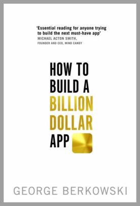 Image for How to Build a Billion Dollar App