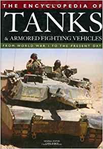 Image for The Encyclopedia of Tanks and Armored Fighting Vehicles: From World War I t o the Present Day