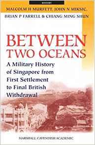 Image for Between Two Oceans: A Military History Of Singapore From First Settlement T o Final British Withdrawal