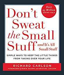 Image for Don't Sweat the Small Stuff . . . and It's All Small Stuff: Simple Ways to Keep the Little Things from Taking Over Your Life