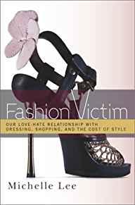 Image for Fashion Victim: Our Love-Hate Relationship with Dressing, Shopping, and the Cost of Style