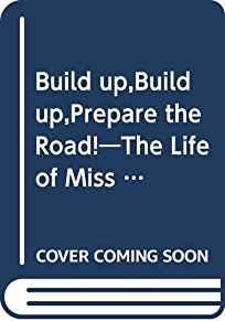 Image for Build up,Build up,Prepare the Road!â??The Life of Miss Thomasine Allen