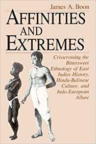 Image for Affinities and Extremes: Crisscrossing the Bittersweet Ethnology of East In dies History, Hindu-Balinese Culture, and Indo-Europe