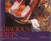 Image for Gracious Gifts: Japan's Sacred Offerings