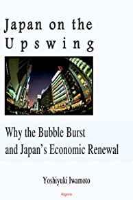 Image for Japan On The Upswing: Why the Bubble Burst and Japan's Economic Renewal