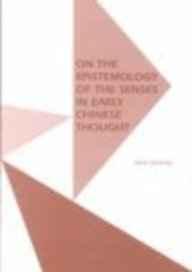 Image for On the Epistemology of the Senses in Early Chinese Thought (Monographs of t he Society for Asian and Comparative Philosophy, No