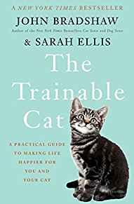 Image for The Trainable Cat: A Practical Guide to Making Life Happier for You and You r Cat