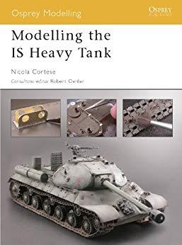 Image for Modelling the IS Heavy Tank (Osprey Modelling Book 9)