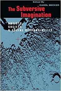Image for The Subversive Imagination: Artists, Society & Social Responsiblity