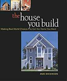 Image for The House You Build: Making Real-World Choices to Get the Home You Want (Am erican Institute Architects)