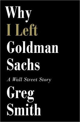 Image for Why I Left Goldman Sachs: A Wall Street Story