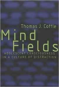 Image for Mind Fields: Adolescent Consciousness in a Culture of Distraction