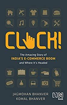 Image for CLICK!: The Amazing Story of IndiaÂ's E-commerce Boom and Where ItÂ's Heade d.