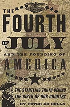 Image for The Fourth of July and the Founding of America: The Startling Truth Behind the Birth of Our Country