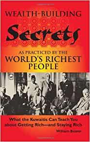 Image for Wealth-building Secrets As Practiced By The World's Richest People: What Th e Kuwaitis Can Teach You About Getting Rich -- And St