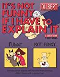 Image for It's Not Funny If I Have to Explain It: A Dilbert Treasury (Volume 24)