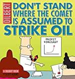 Image for Don't Stand Where the Comet is Assumed to Strike Oil: A Dilbert Book