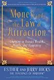 Image for Money, and the Law of Attraction: Learning to Attract Wealth, Health, and H appiness