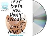 Image for If at Birth You Don't Succeed: My Adventures with Disaster and Destiny