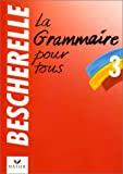 Image for Bescherelle 3: Grammaire Pour Tous: Bescherelle 3 - Grammaire Pour Tous (Fr ench Edition)
