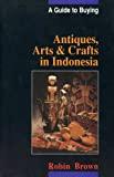 Image for Guide to Buying Antiques, Arts and Crafts in Indonesia