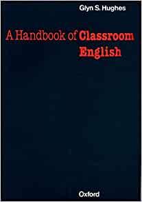 Image for Oxford Handbooks for Lenguage Teachers. A Handbook of Classroom English (Ox ford Handbooks for Language Teachers)